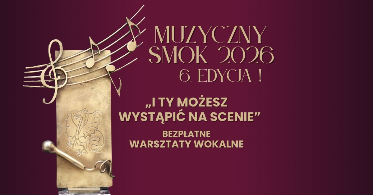Zdjęcie do wpisu: MUZYCZNY SMOK 2026 – warsztaty i konkurs wokalny