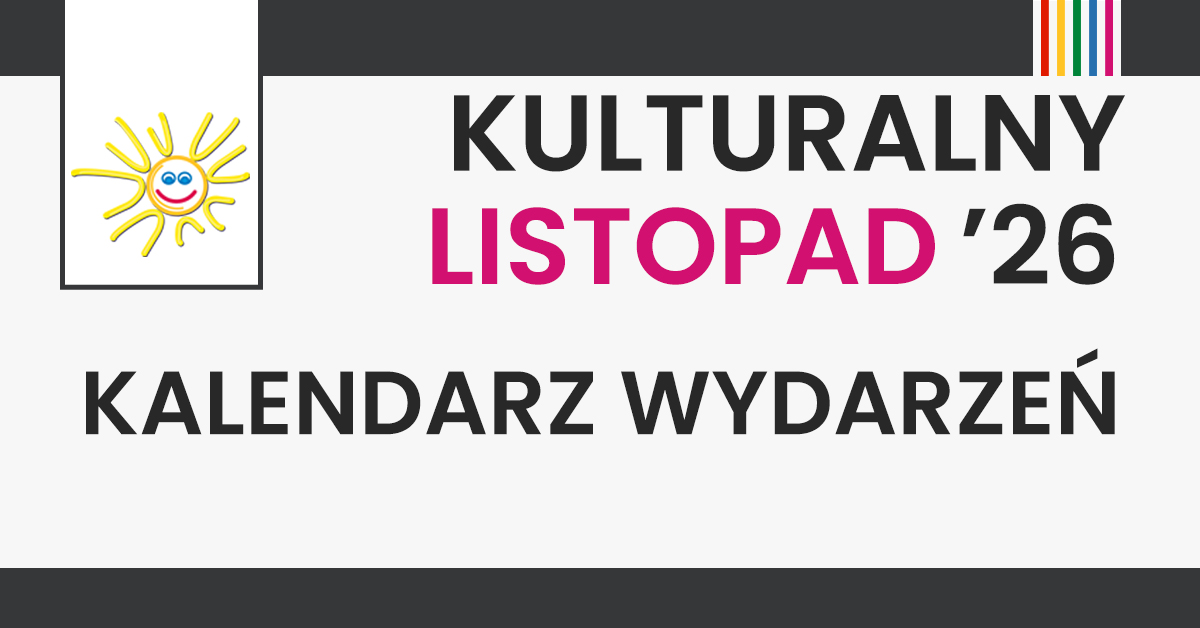 Zdjęcie do wpisu: Kulturalny LISTOPAD 2026 z Uśmiechem
